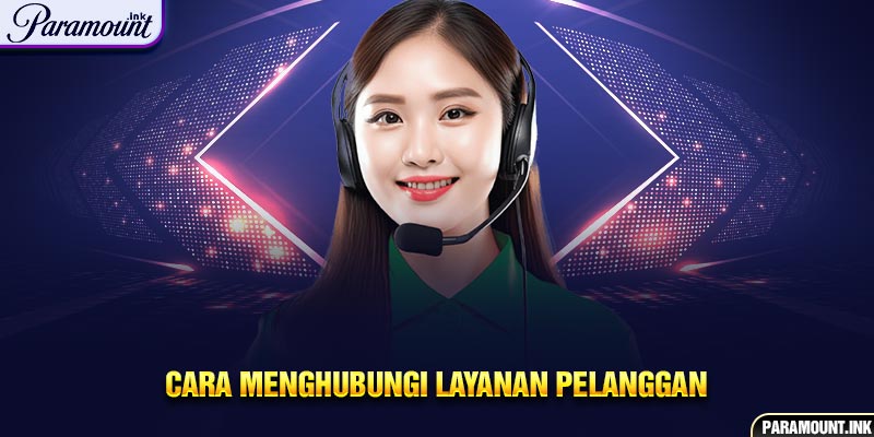 Cara Menghubungi Layanan Pelanggan