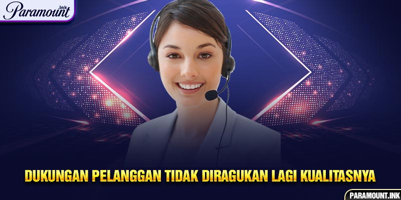 Dukungan Pelanggan Tidak Diragukan Lagi Kualitasnya