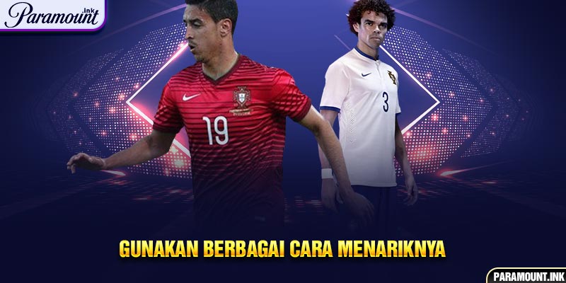 Gunakan Berbagai Cara Menariknya