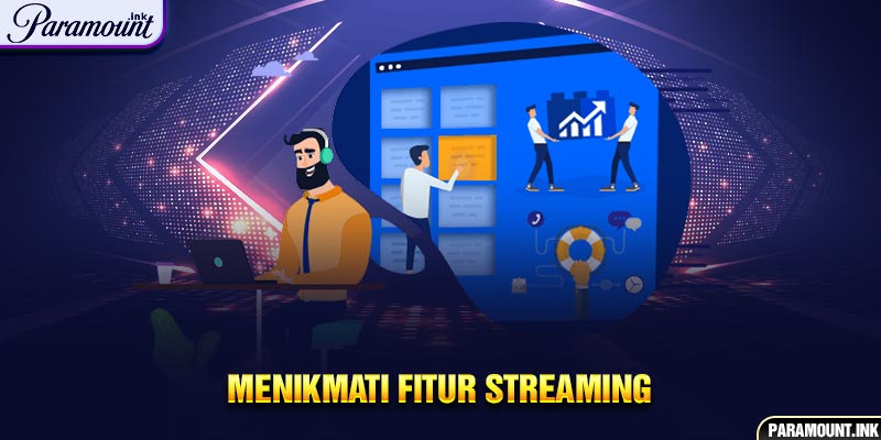 Menikmati Fitur Streaming