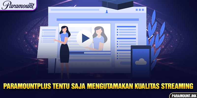 Paramountplus Tentu Saja Mengutamakan Kualitas Streaming