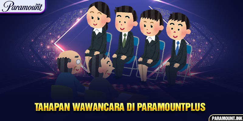 Tahapan wawancara di ParamountPlus 