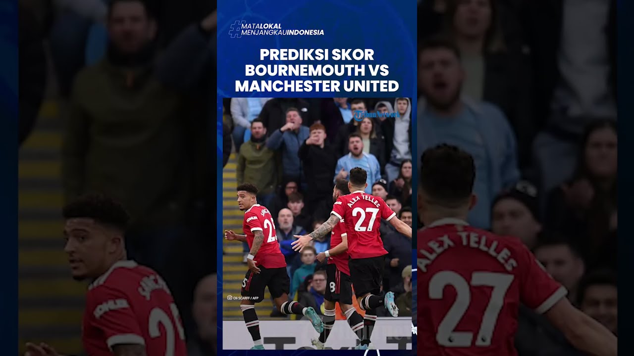 Susunan Pemain Man Utd vs Bournemouth Analisis Mendalam